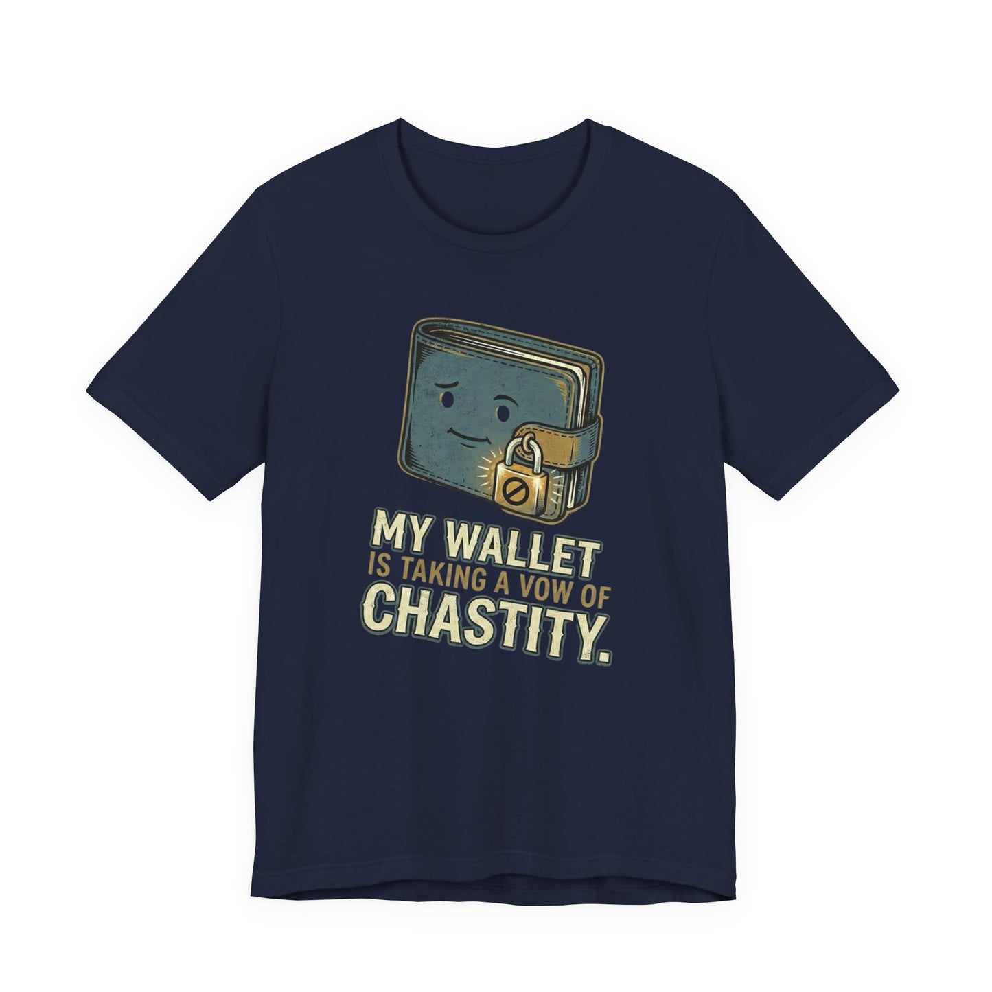 "My Wallet is Taking a Vow of Chastity" – The Funny T-Shirt for Financial Discipline