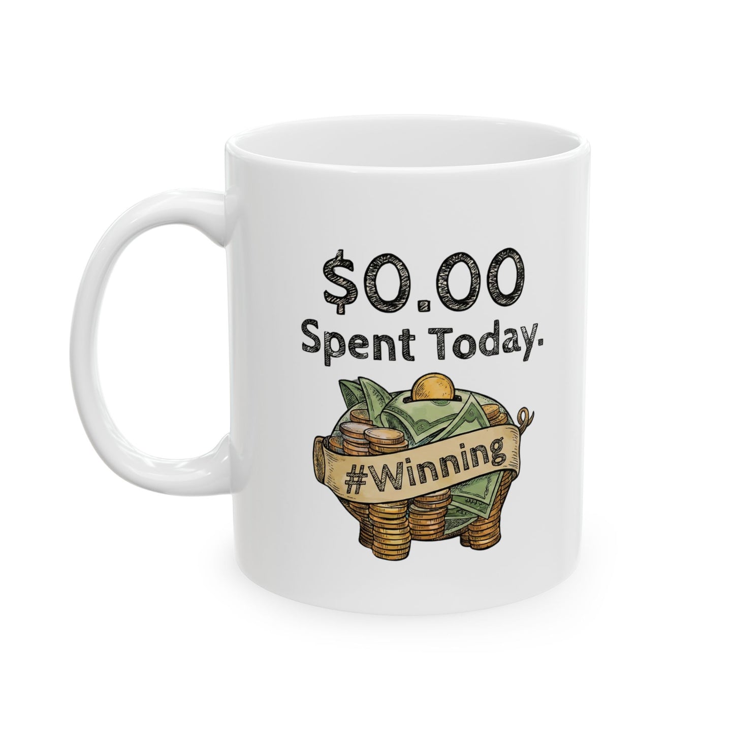 The "$0.00 Spent Today" Mug – Motivational Coffee Cup for Savers, Investors & Financial Disciplined Goal Getters