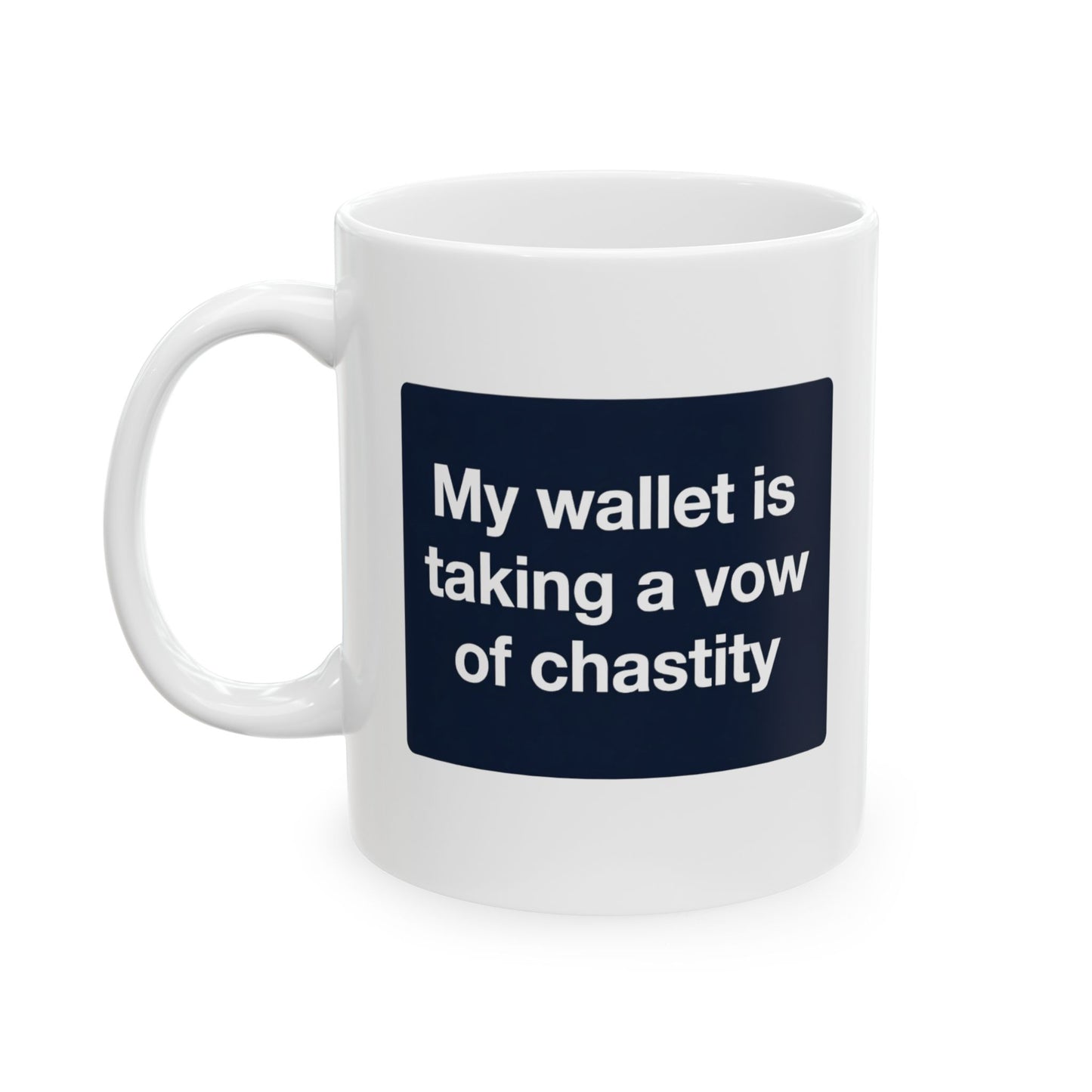 "My Wallet is Taking a Vow of Chastity" Mug – Funny Frugal Gift for Savers