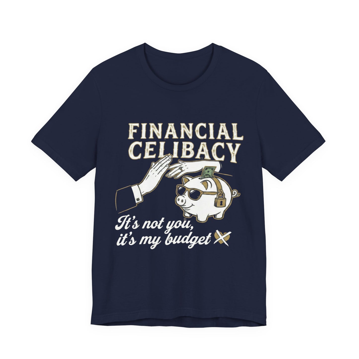 Financial Celibacy T-Shirt – Funny Budgeting & Investing T-Shirt– "It's Not You, It's My Budget"