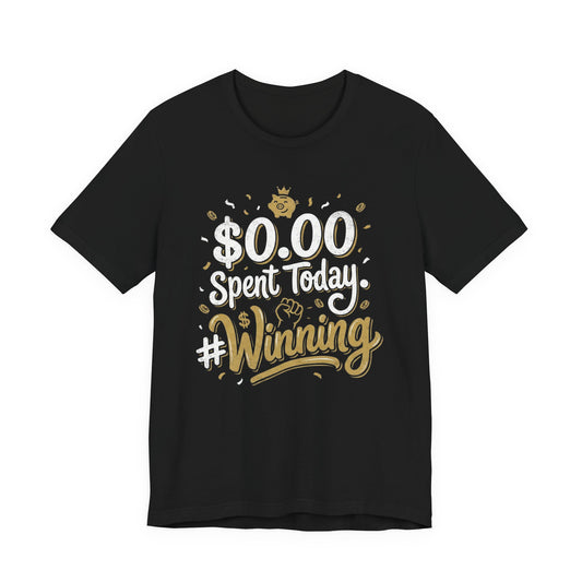 $0.00 Spent Today #Winning | Financial Freedom & Investor T-Shirt