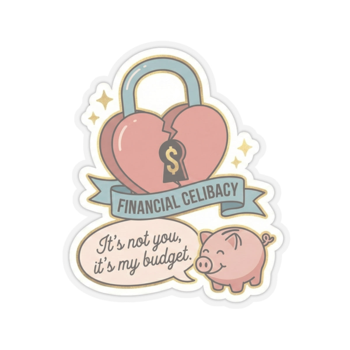 Financial Celibacy Sticker – Funny Budgeting & Investing Decal – "It's Not You, It's My Budget"