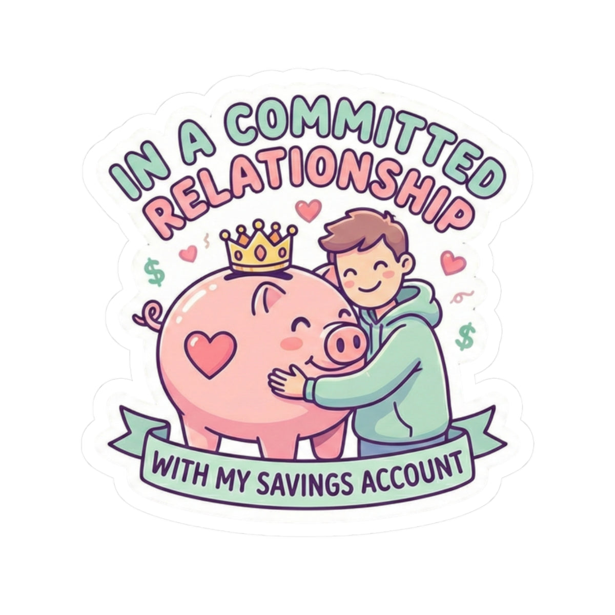 In A Committed Relationship With My Savings Account Sticker – Funny Finance Decal for Savers, Investors & The "Financial Celibacy Club"