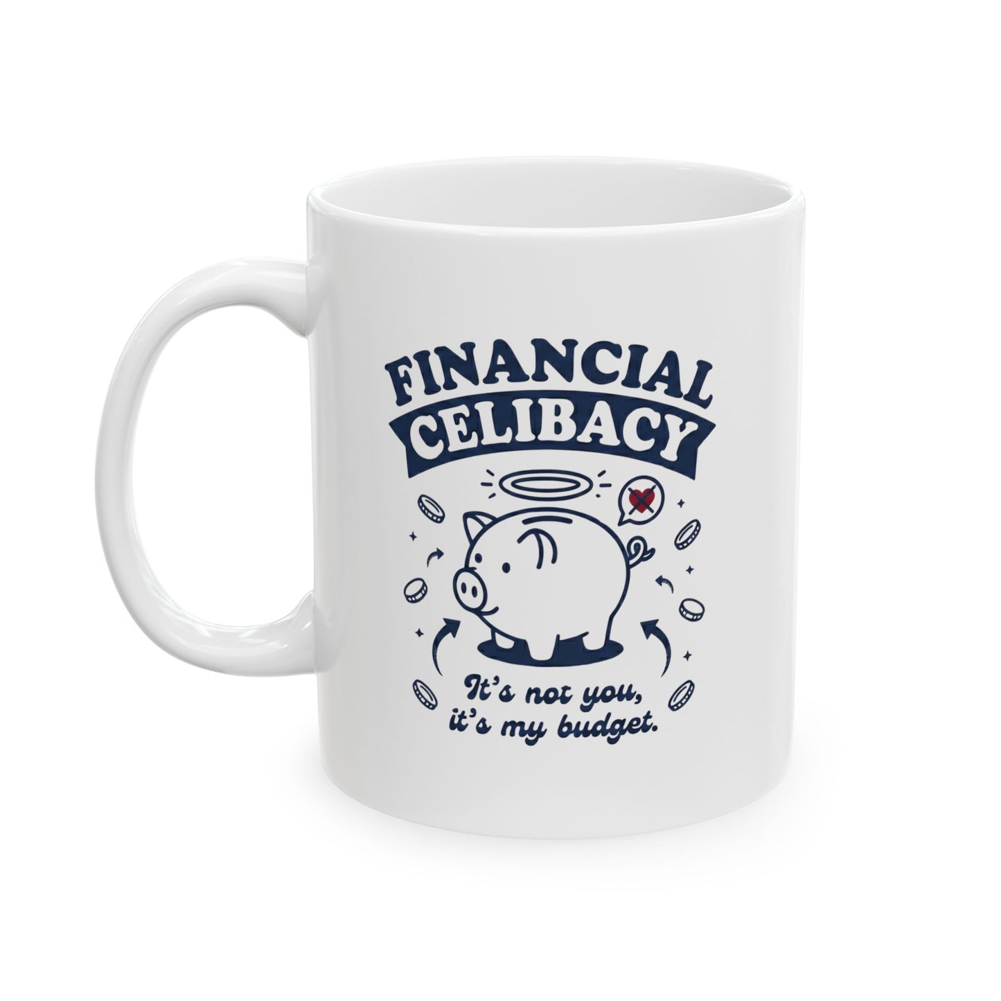 Financial Celibacy Mug: Funny Gift for Budgeters & Savers