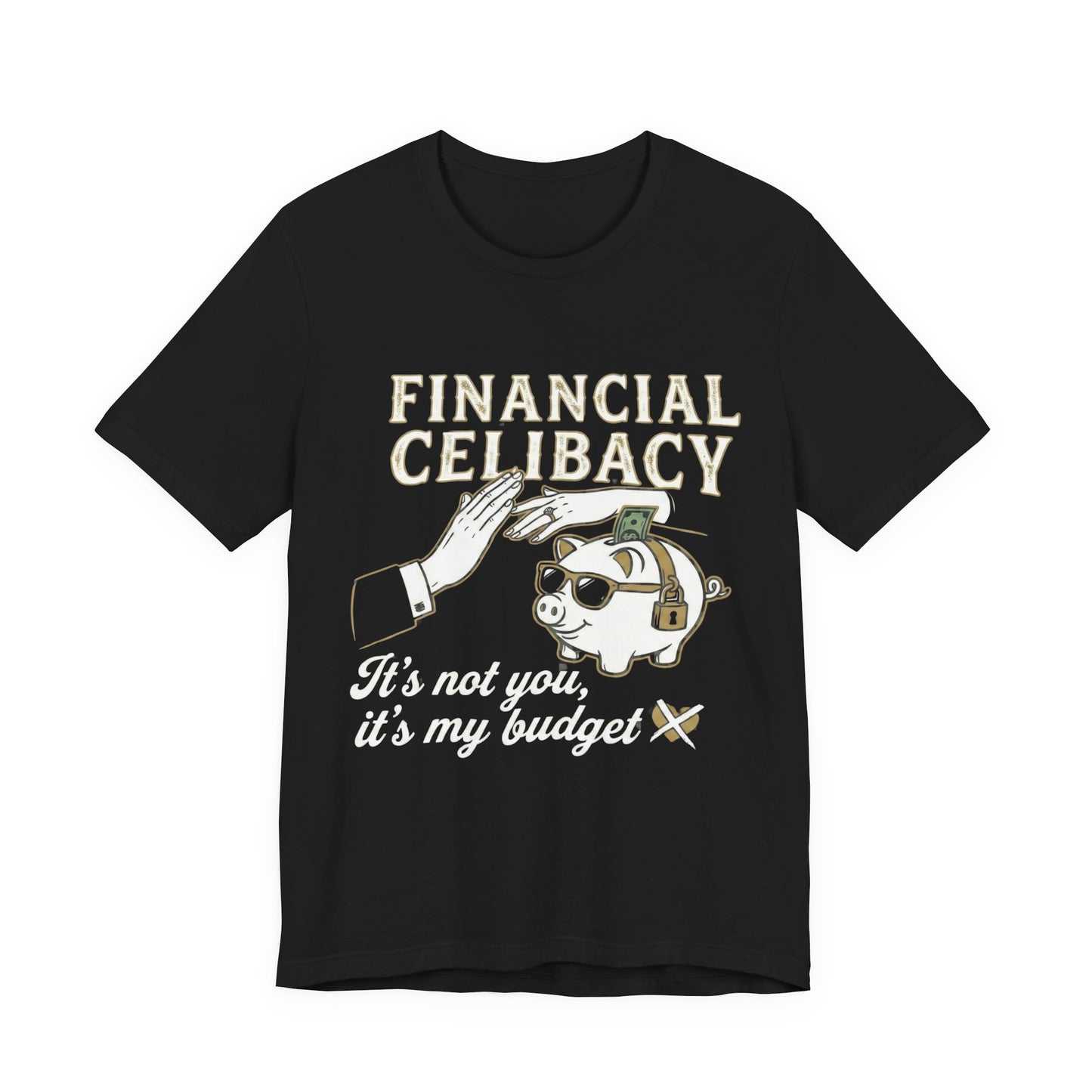 Financial Celibacy T-Shirt – Funny Budgeting & Investing T-Shirt– "It's Not You, It's My Budget"
