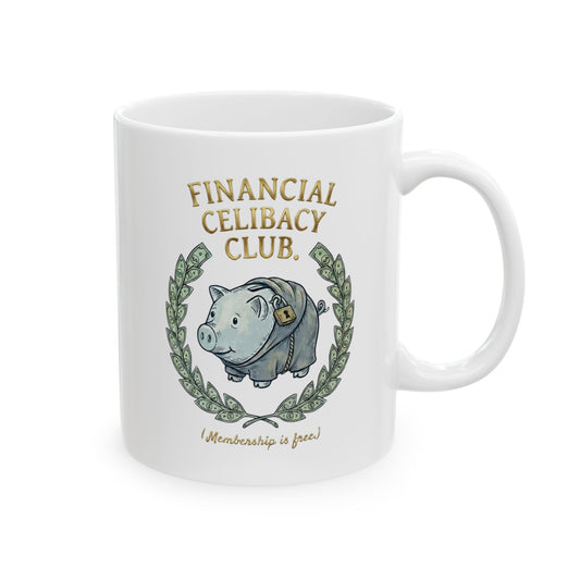 Financial Celibacy Club Mug - Funny Piggy Bank Saver Gift
