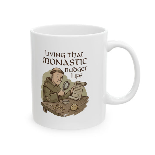 Living That Monastic Budget Life Mug – Funny Frugal Gift | Spangled Merch