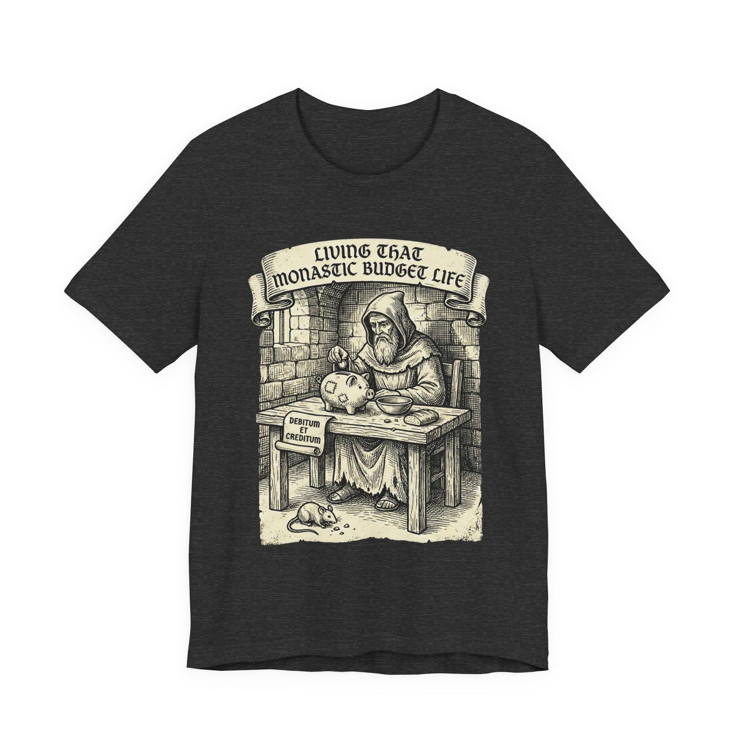 "Living That Monastic Budget Life" T-Shirt