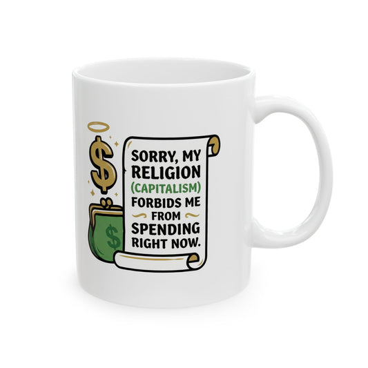 "Sorry My Religion Is Capitalism" Mug | Funny Money Saving Gift