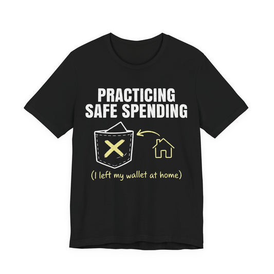Funny Budgeting T-Shirt – "Practicing Safe Spending" – Gift for Savers