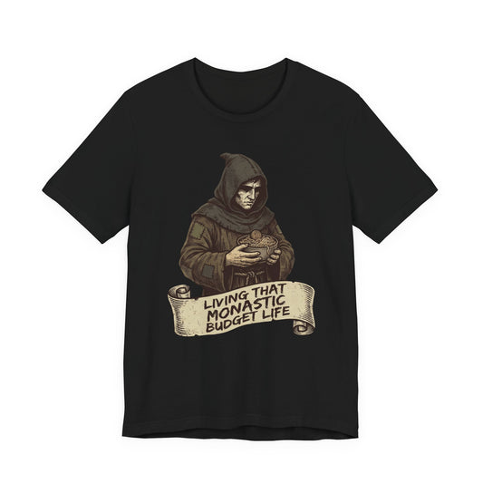 Living That Monastic Budget Life T-Shirt | Funny Frugal Living & Investor T-Shirt