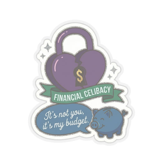 Financial Celibacy Sticker – Funny Budgeting & Investing Decal – "It's Not You, It's My Budget"