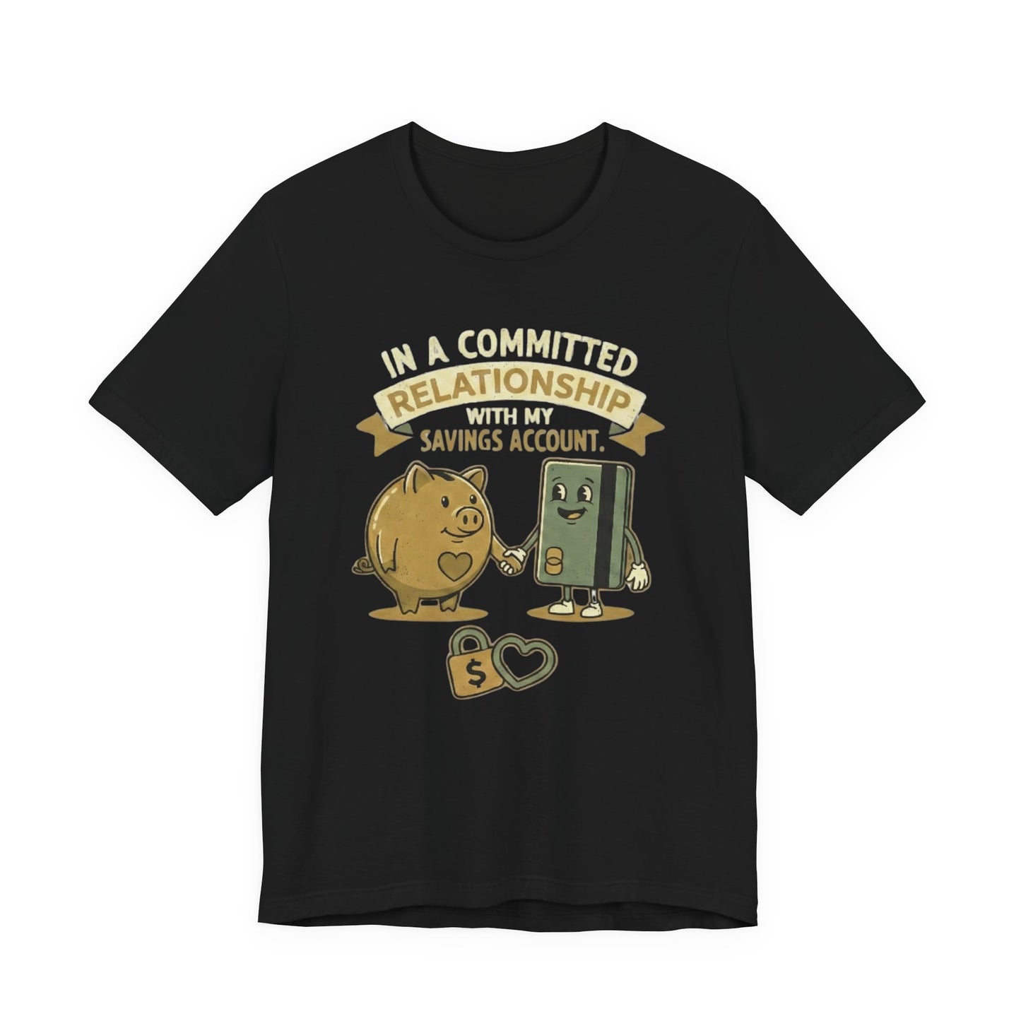 Committed to Savings Account T-Shirt – Funny Personal Finance Graphic T-Shirt