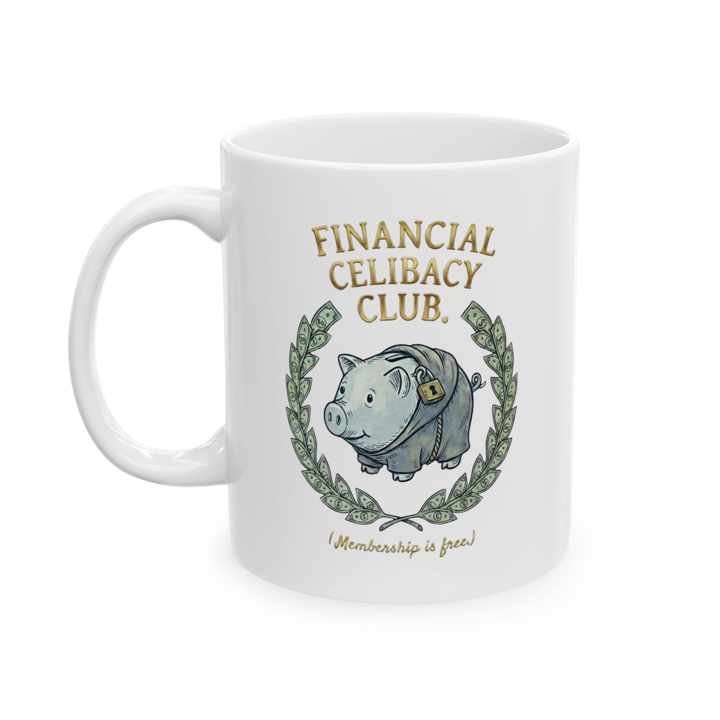 Financial Celibacy Club Mug - Funny Piggy Bank Saver Gift