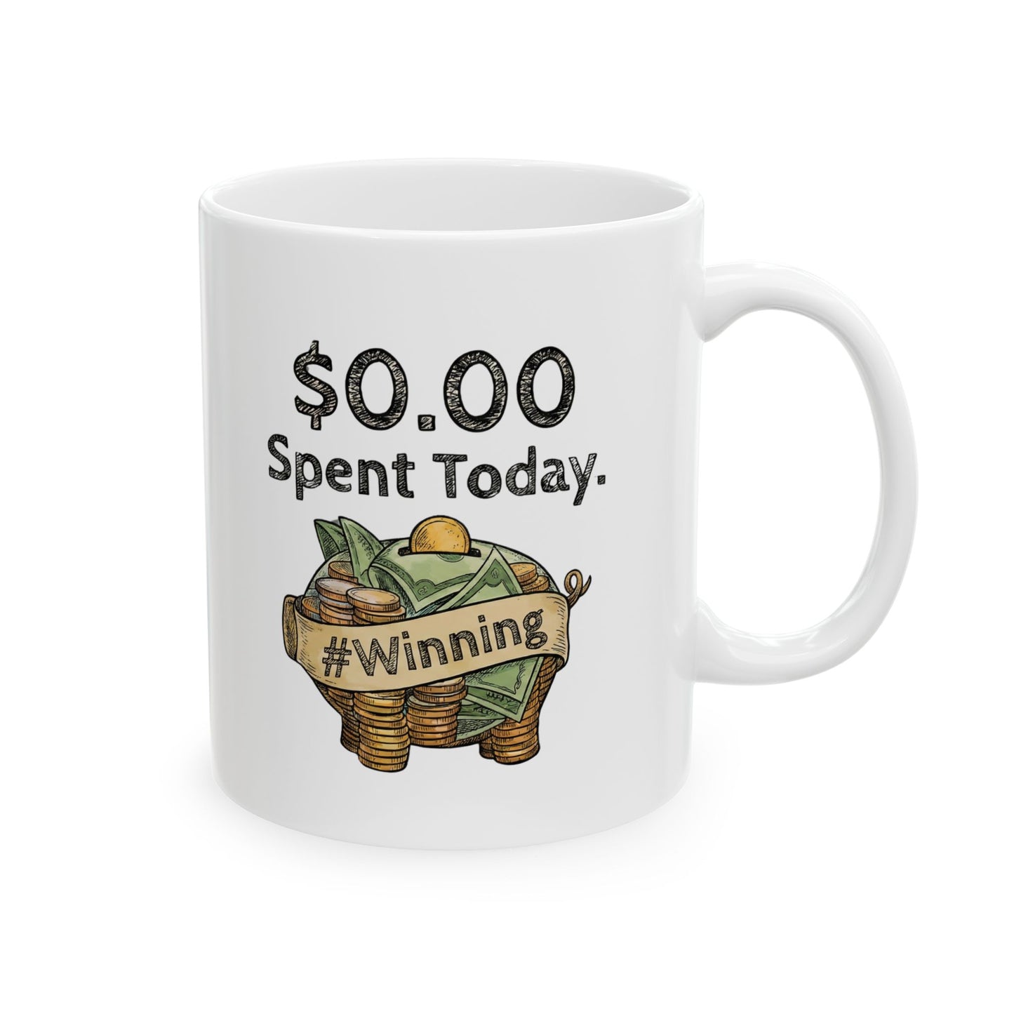 The "$0.00 Spent Today" Mug – Motivational Coffee Cup for Savers, Investors & Financial Disciplined Goal Getters