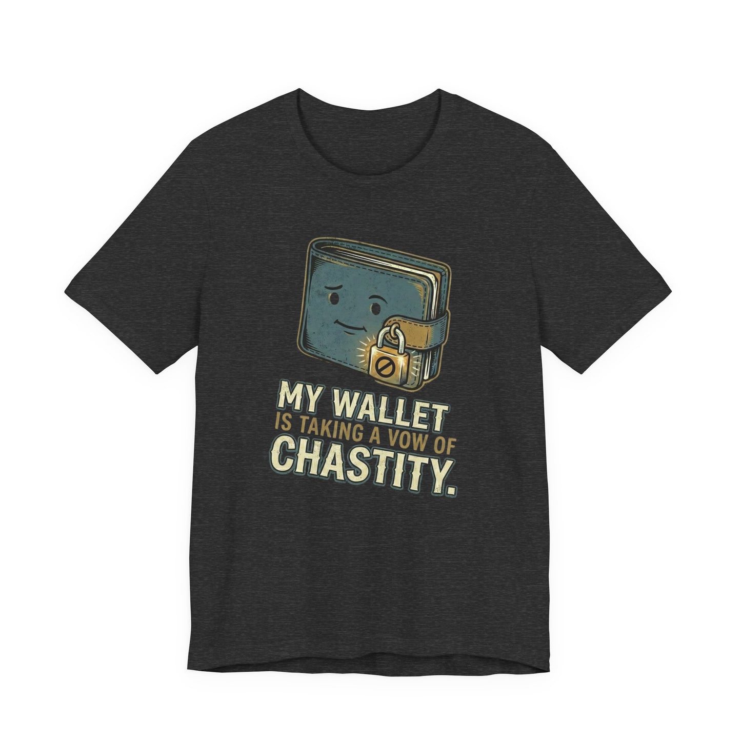 "My Wallet is Taking a Vow of Chastity" – The Funny T-Shirt for Financial Discipline