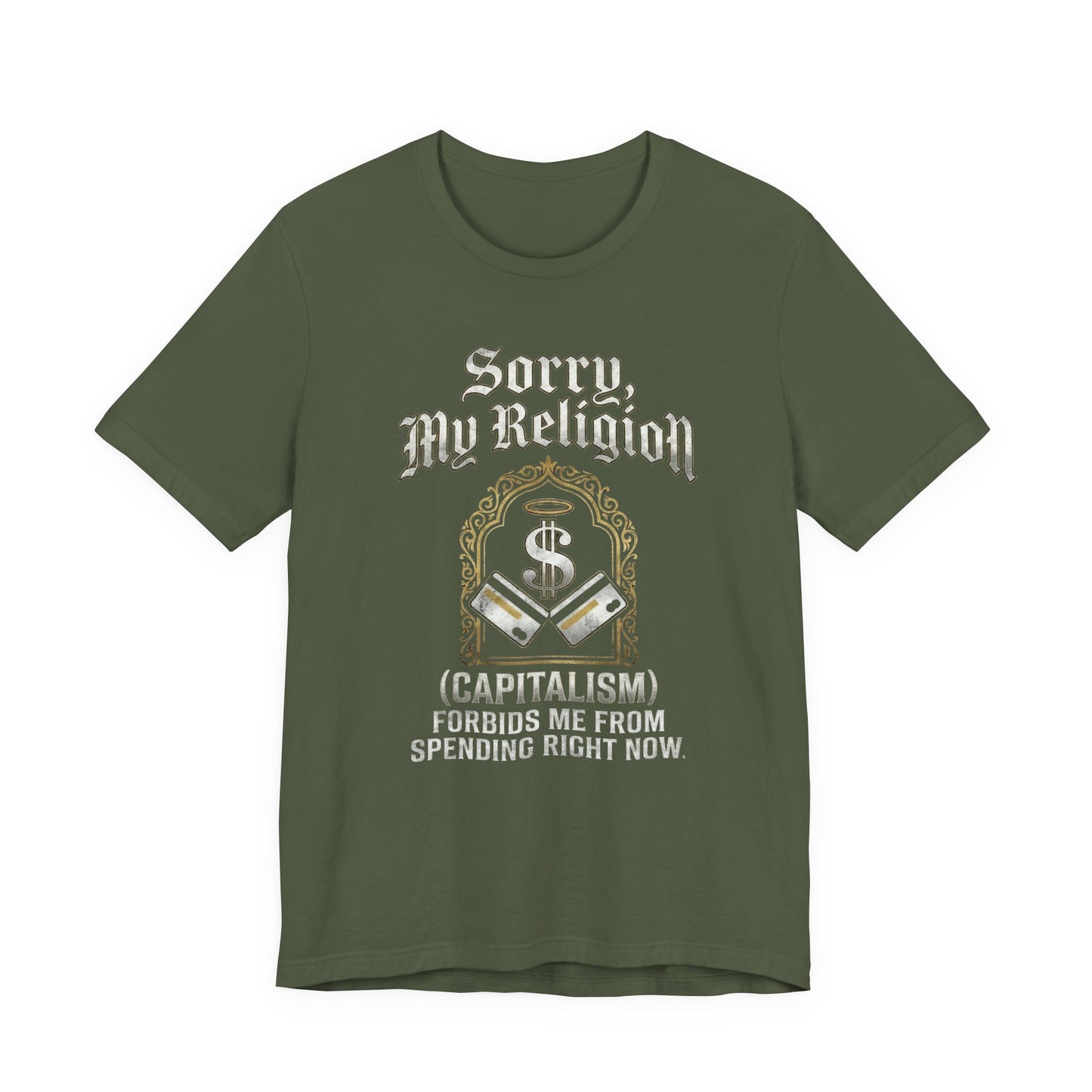 "Sorry, My Religion (Capitalism) Forbids Me From Spending" T-Shirt