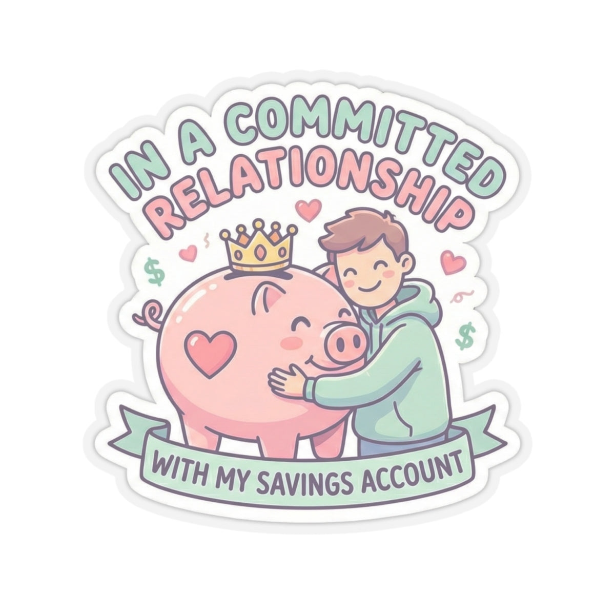 In A Committed Relationship With My Savings Account Sticker – Funny Finance Decal for Savers, Investors & The "Financial Celibacy Club"