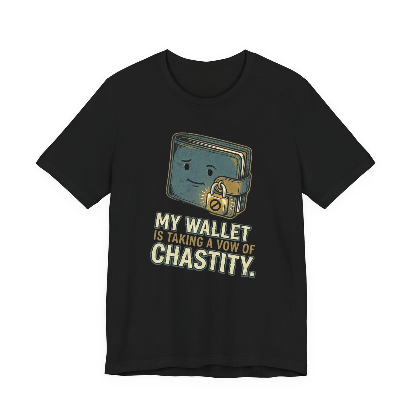"My Wallet is Taking a Vow of Chastity" – The Funny T-Shirt for Financial Discipline