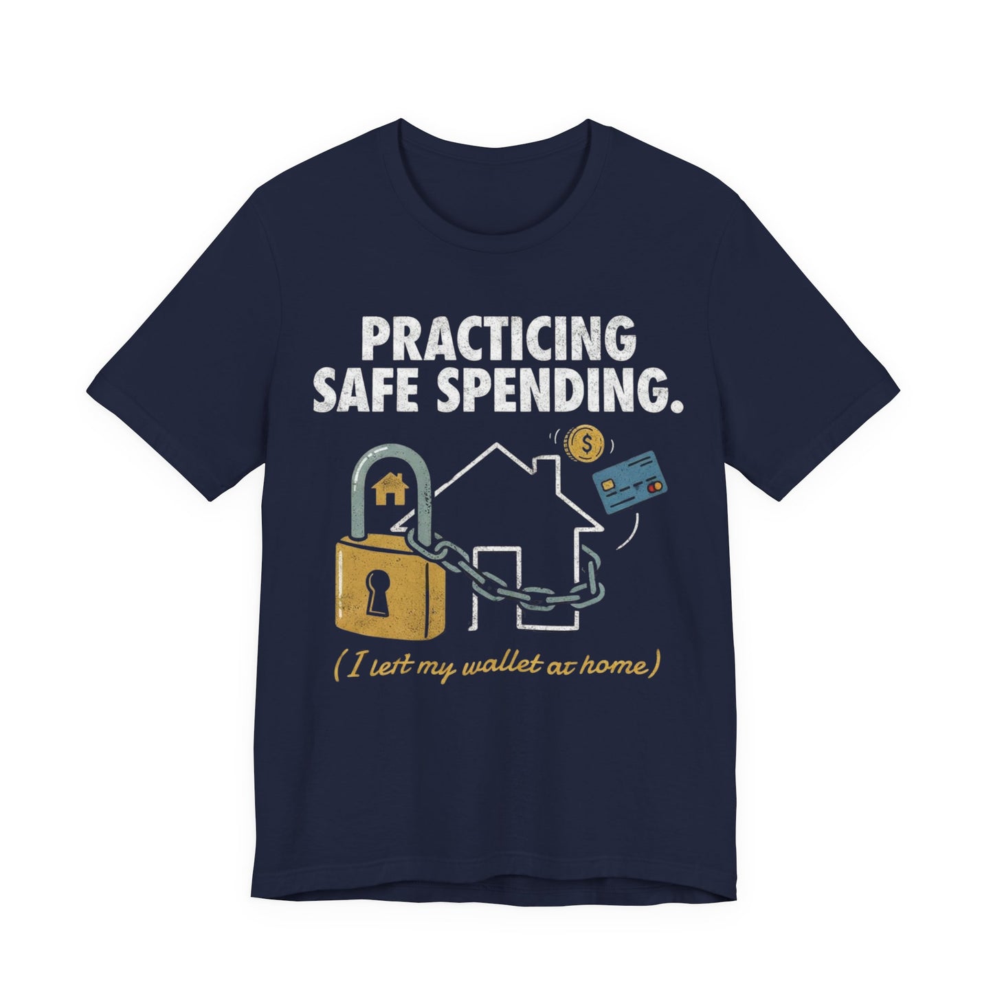 Practicing Safe Spending T-Shirt | Funny Budgeting & Investing Gift | Soft Unisex T-Shirt